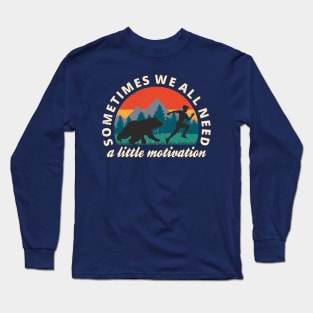 Trail Running Sometimes We All Need A Little Motivation Fun Long Sleeve T-Shirt